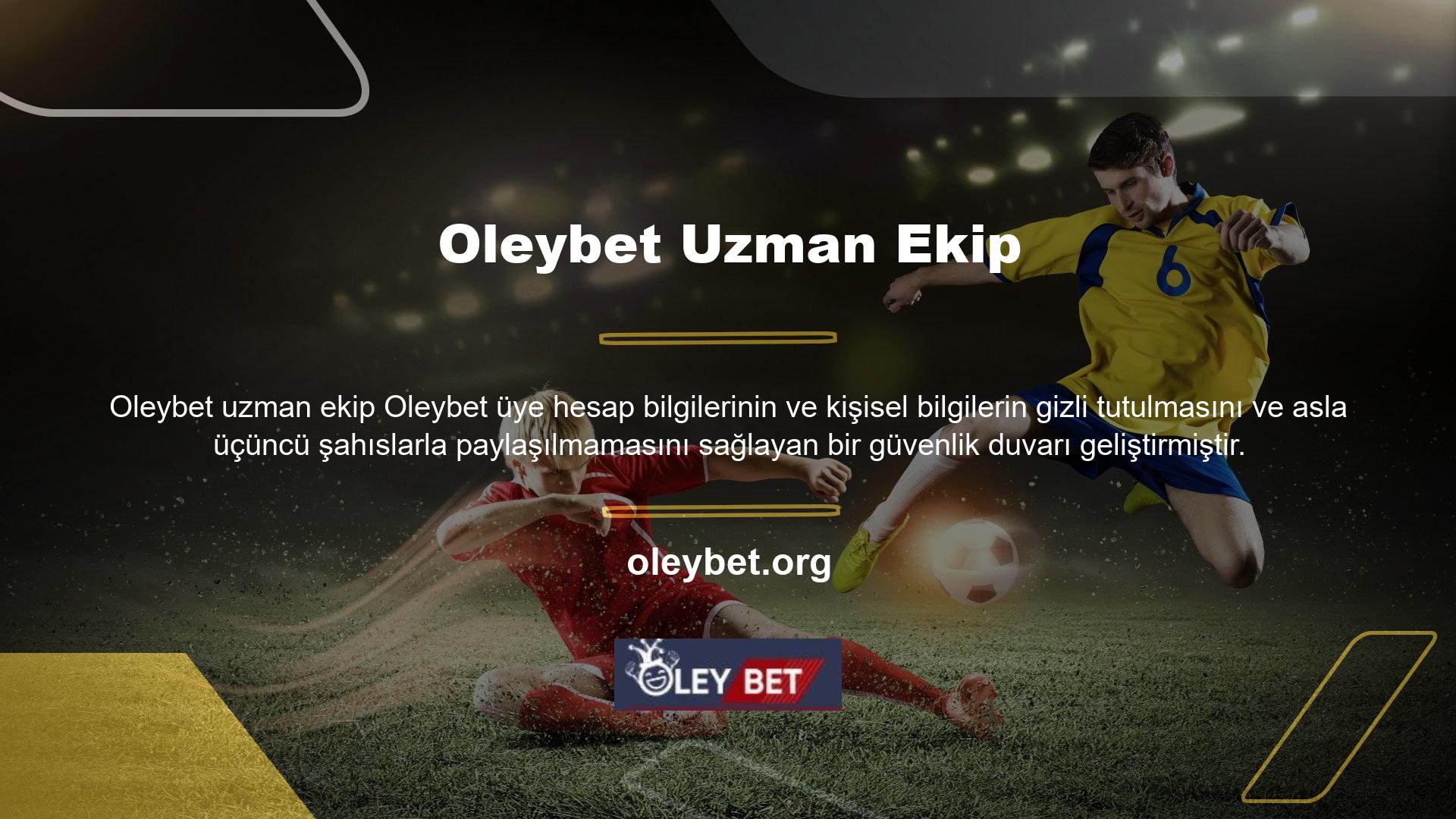 Bu nedenle Oleybet web sitesine erişiminiz orijinal görünüyor ve herhangi bir soruna neden olmayacak