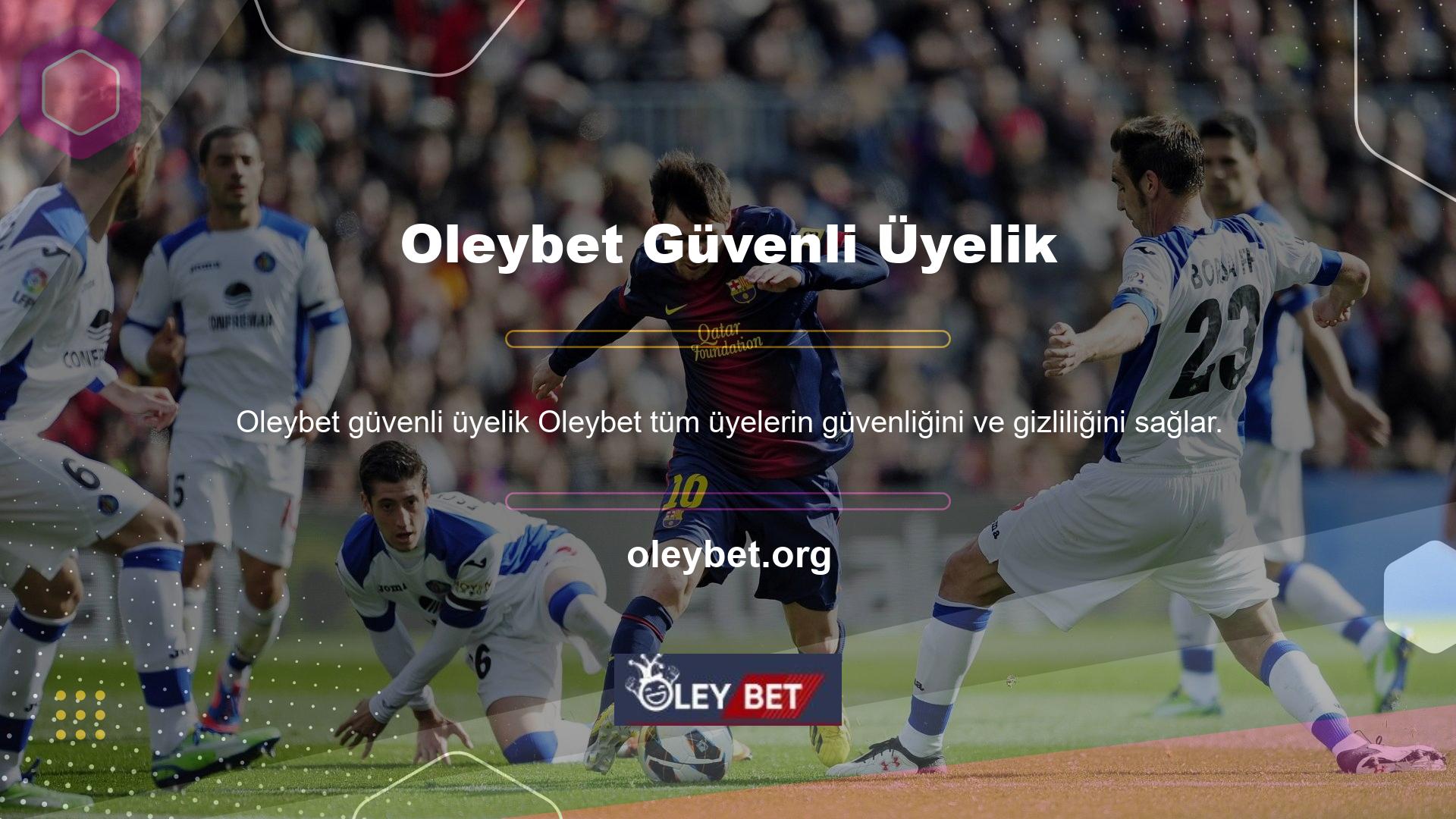 Bu yüzden Oleybet orada en güçlü ve güvenilir hizmeti sağladıkları için bahisçiler için gidilecek seçimdir