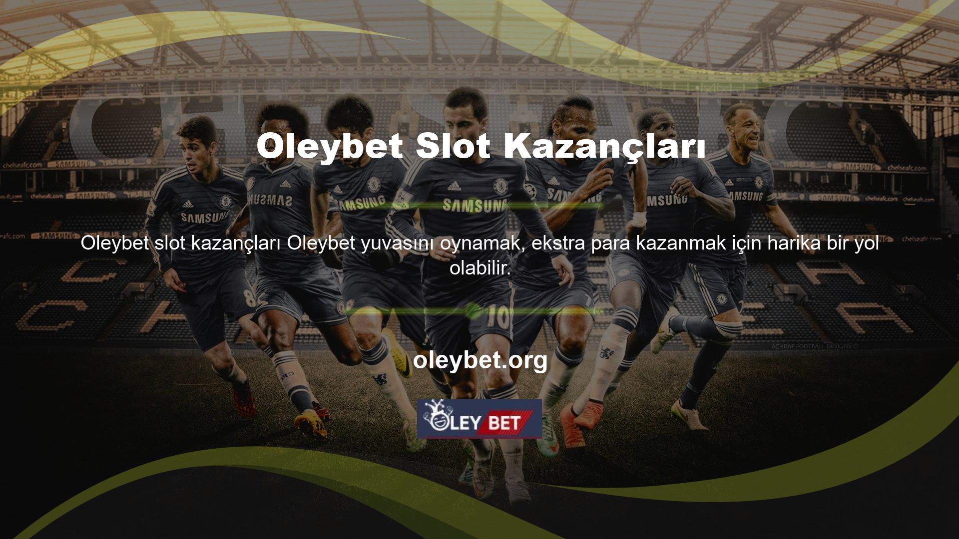 Oleybet dünyadaki birçok yuvanın oyun seviyesine ulaşan sağlam bir bahis